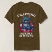 Crafting omdat de moord verkeerd is... t-shirt (Design voorkant)