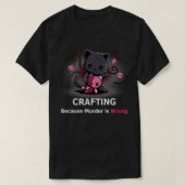 Crafting omdat Murder verkeerd is, Halloween Funny T-shirt (Design voorkant)