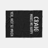 Craig Makes Me Happy, You Not So Much Name Shirt  Fleece Deken (Voorkant (Horizontaal))