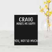 Craig Makes Me Happy, You Not So Much Name Shirt  Kaart (Gele Bloem)