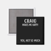 Craig Makes Me Happy, You Not So Much Name Shirt  Magneet (Voorkant / Achterkant)