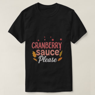Cranberrysaus alsjeblieft: een speelse Thanksgivin T-shirt