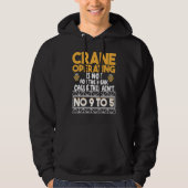 Crane Operating is not for the weak Construction W Hoodie (Voorkant)