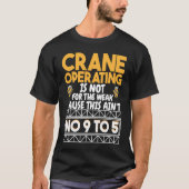 Crane Operating is not for the weak Construction W T-shirt (Voorkant)