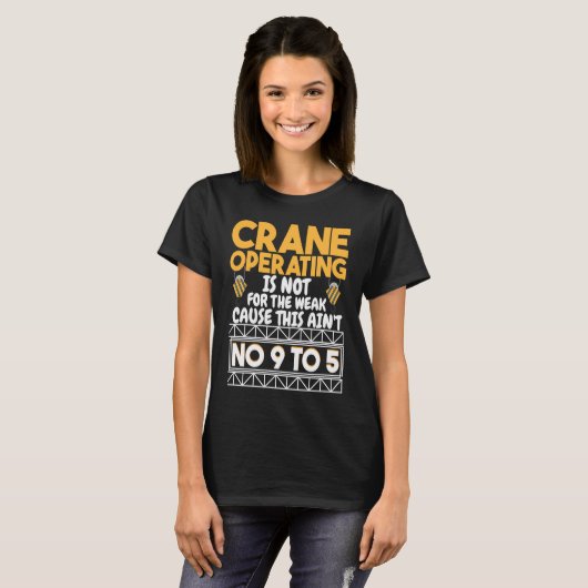 Crane Operating is not for the weak Construction W T-shirt (Voorkant volledig)
