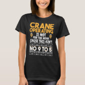 Crane Operating is not for the weak Construction W T-shirt (Voorkant)