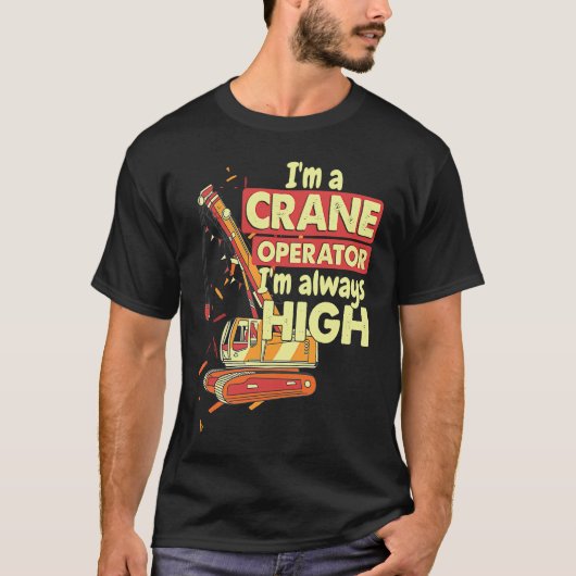Crane Operator always high in the sky Construction T-shirt (Voorkant)