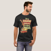 Crane Operator always high in the sky Construction T-shirt (Voorkant volledig)