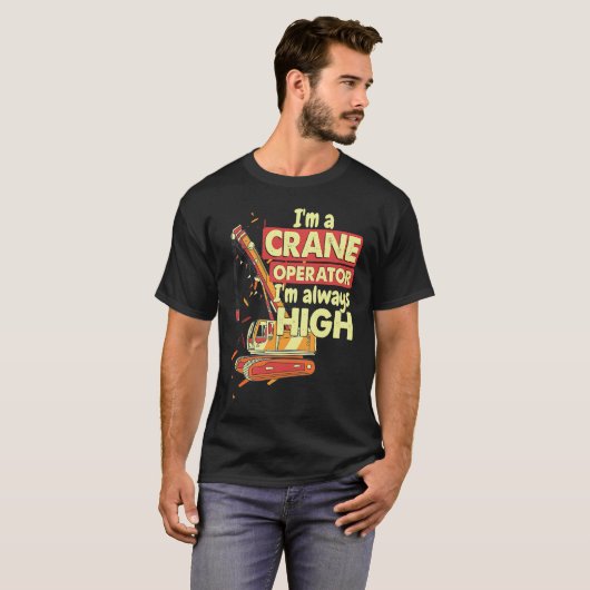 Crane Operator always high in the sky Construction T-shirt (Voorkant volledig)