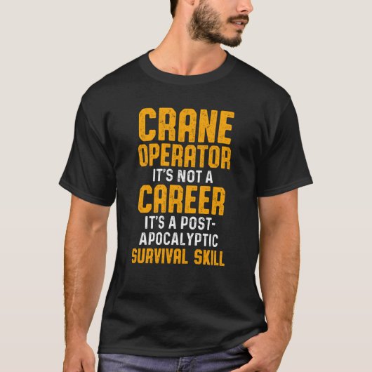 Crane Operator Career Funny Driver T-shirt (Voorkant)