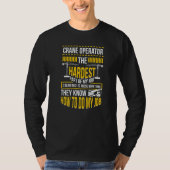 Crane Operator Do My Job Crane Driver T-shirt (Voorkant)