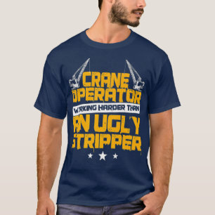 Crane Operator Funny Working Harder Dan A T-shirt