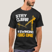 Crane operator geschenken blijven vrij in swingen t-shirt (Voorkant)