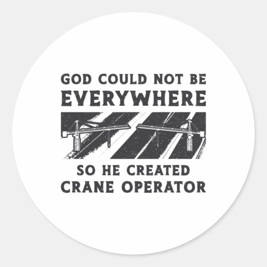 Crane Operator God Could Not Be Driver Worker Ronde Sticker (Voorkant)