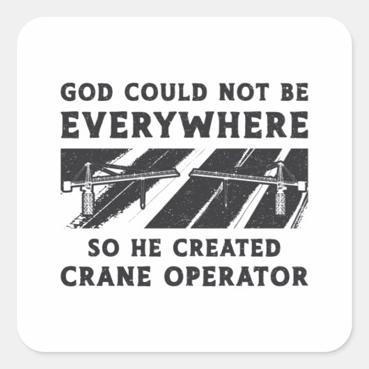 Crane Operator God Could Not Be Driver Worker Vierkante Sticker (Voorkant)