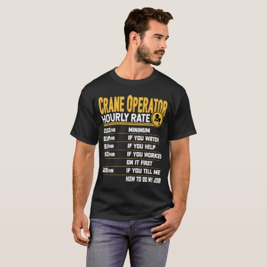 Crane Operator Hourly Rate Crane Driver Operator T-shirt (Voorkant volledig)