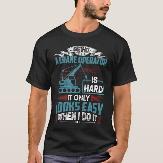 Crane Operator Humor Crane Operator T-shirt (Voorkant)