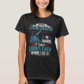 Crane Operator Humor Crane Operator T-shirt (Voorkant)