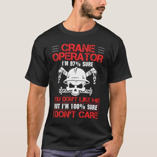 Crane Operator Ik ben 97% zeker van t-shirt (Voorkant)