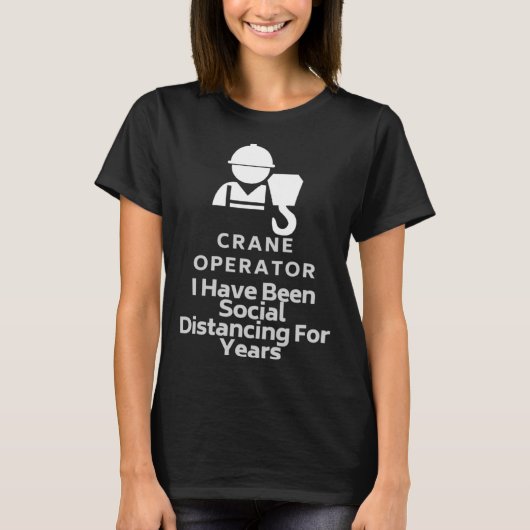 Crane Operator ik ben sociaal vervormd voor Y T-shirt (Voorkant)