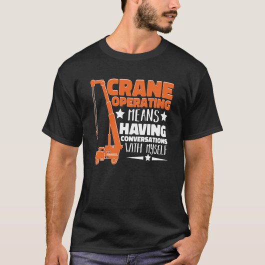 Crane Operator means having fun Construction Worke T-shirt (Voorkant)