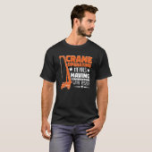 Crane Operator means having fun Construction Worke T-shirt (Voorkant volledig)