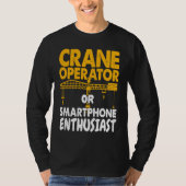 Crane Operator or Phone Enthusiast Construction Wo T-shirt (Voorkant)
