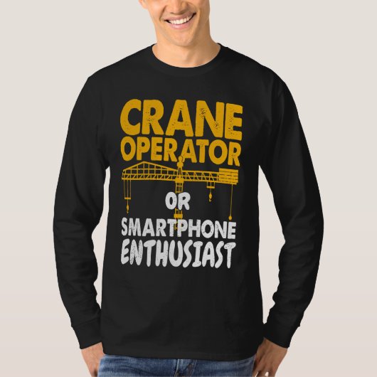 Crane Operator or Phone Enthusiast Construction Wo T-shirt (Voorkant)