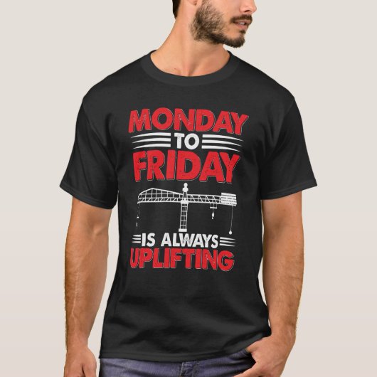 Crane Operator Week is always uplifting Constructi T-shirt (Voorkant)