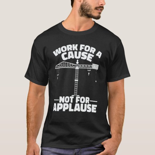 Crane Operator Work for a cause Construction Worke T-shirt (Voorkant)