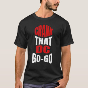 Crank dat Washington DC Go-muziekcadeau voor een T-shirt