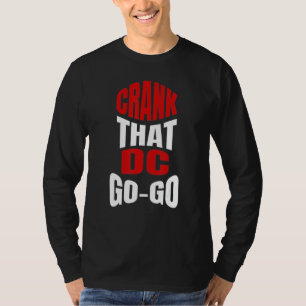 Crank dat Washington DC Go-muziekcadeau voor een T-shirt