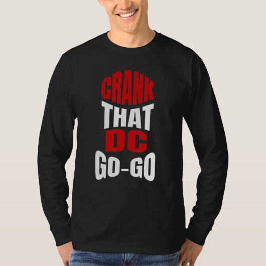 Crank dat Washington DC Go-muziekcadeau voor een T-shirt (Voorkant)