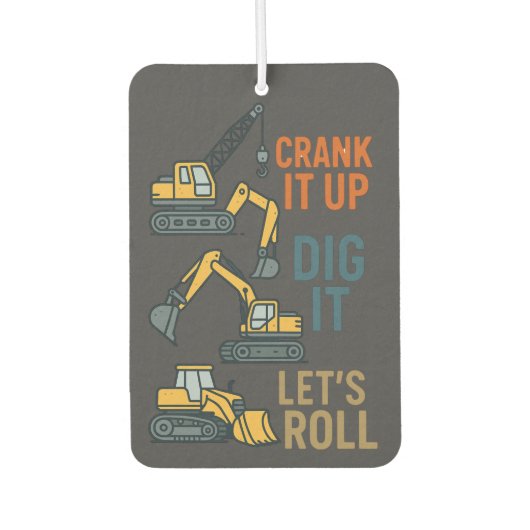 Crank It Up Dig It Lets Roll Construction Machine Luchtverfrisser (Voorkant)