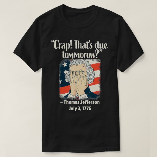Crap dat morgen is Thomas Jefferson 4th van J T-shirt (Design voorkant)