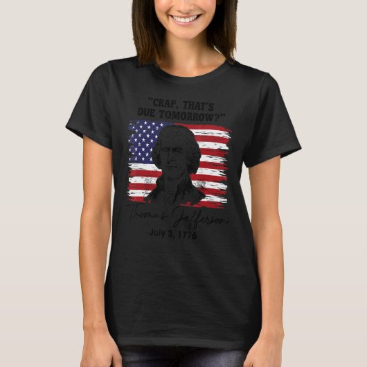 Crap die morgenochtend verschuldigd is Thomas Jeff T-shirt (Voorkant)