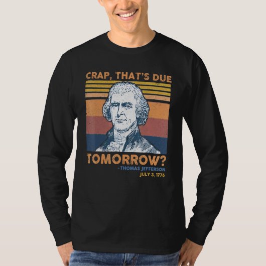 Crap Thats die morgen Thomas Jefferson 4 Ju T-shirt (Voorkant)