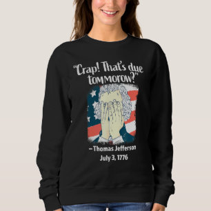 Crap Thats die morgen Thomas Jefferson 4 Ju Trui