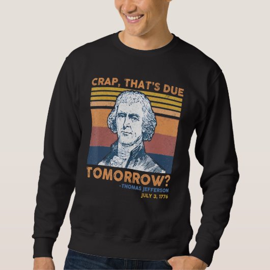 Crap Thats die morgen Thomas Jefferson 4 Ju Trui (Voorkant)