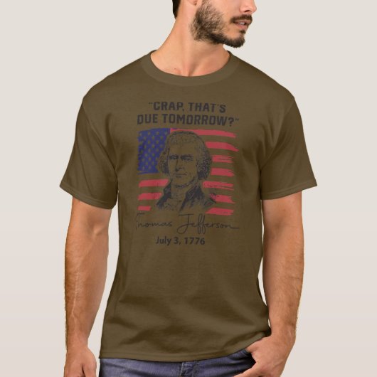 Crap That's Due Tomorrow Funny 4th of July Thomas T-shirt (Voorkant)