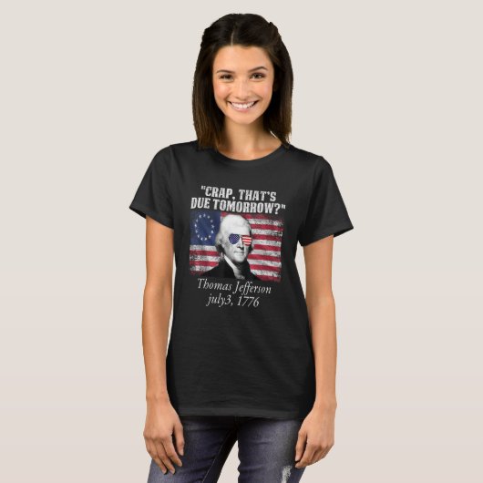 Crap that's due tomorrow thomas jefferson Funny 4t T-shirt (Voorkant volledig)
