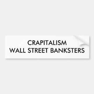 CRAPITALISM WALL STREET BANKSTERS BUMPERSTICKER