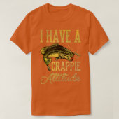 Crappie Vist dat ik een Crappie Attitude Gevist he T-shirt (Design voorkant)