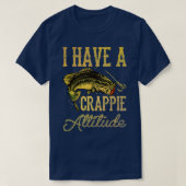 Crappie Vist dat ik een Crappie Attitude Gevist he T-shirt (Design voorkant)