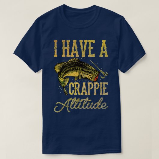 Crappie Vist dat ik een Crappie Attitude Gevist he T-shirt (Design voorkant)