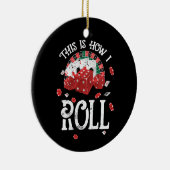 Craps Dit is hoe ik rol Keramisch Ornament (Rechts)