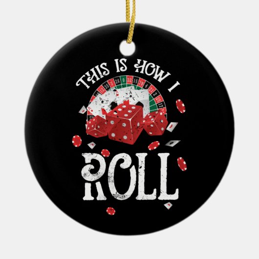 Craps Dit is hoe ik rol Keramisch Ornament (Voorkant)