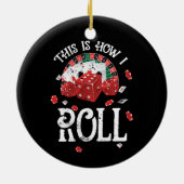 Craps Dit is hoe ik rol Keramisch Ornament (Achterkant)