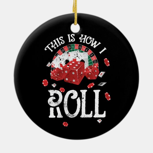 Craps Dit is hoe ik rol Keramisch Ornament (Achterkant)