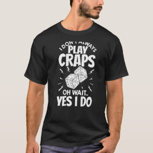 Crapt Table Crapaking Strategy Rules Game Dice T-shirt